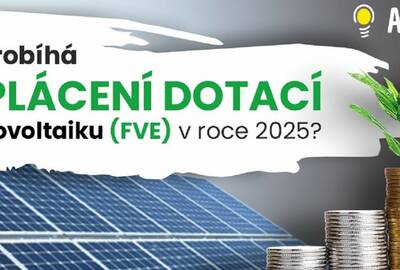 Jak probíhá vyplácení dotací na fotovoltaiku (FVE) v roce 2025?