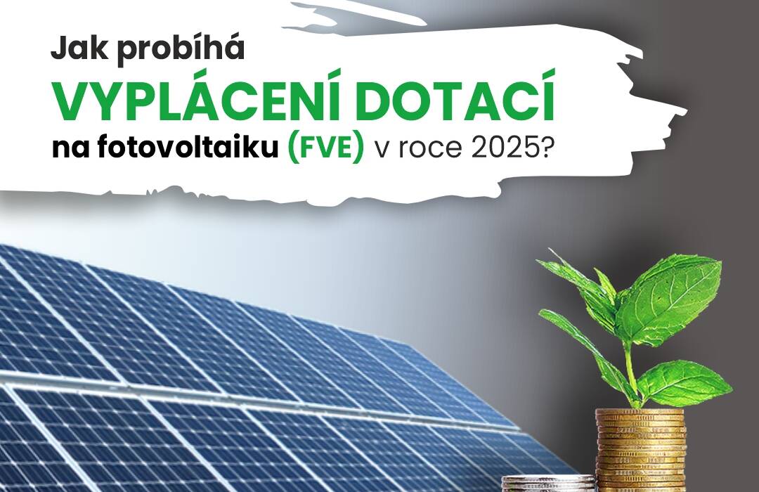 Jak probíhá vyplácení dotací na fotovoltaiku (FVE) v roce 2025?